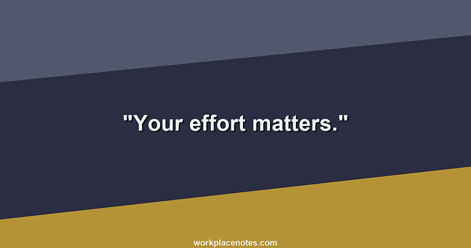 Your effort matters.