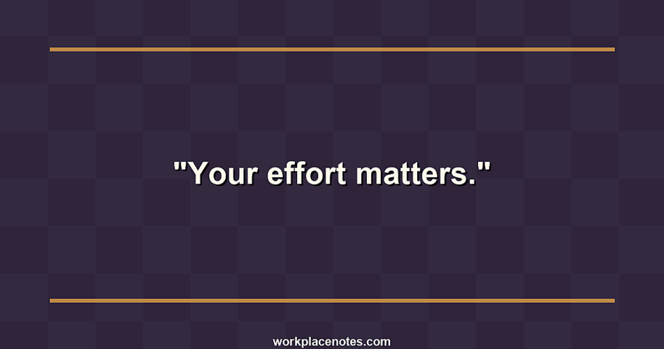 Your effort matters.