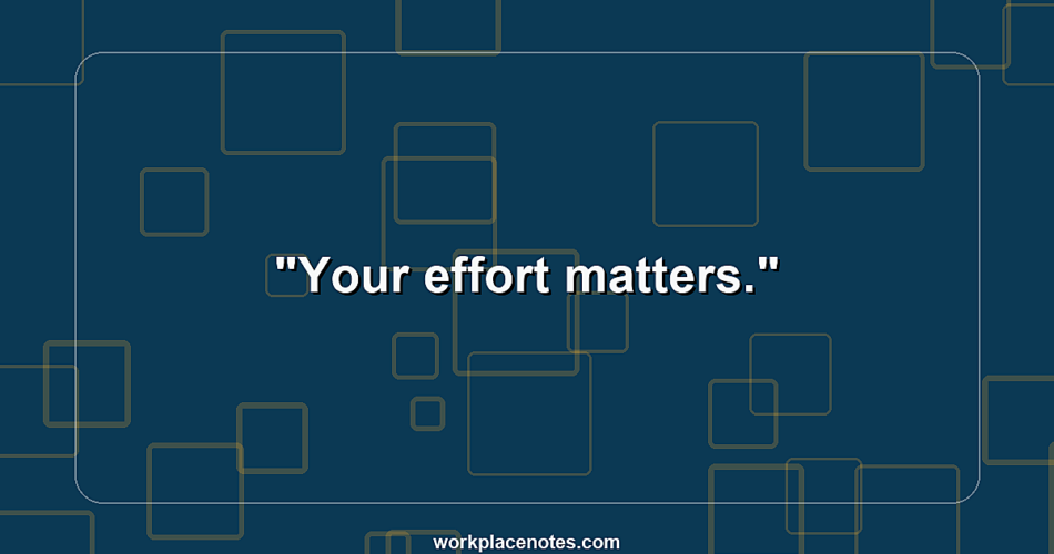 Your effort matters.