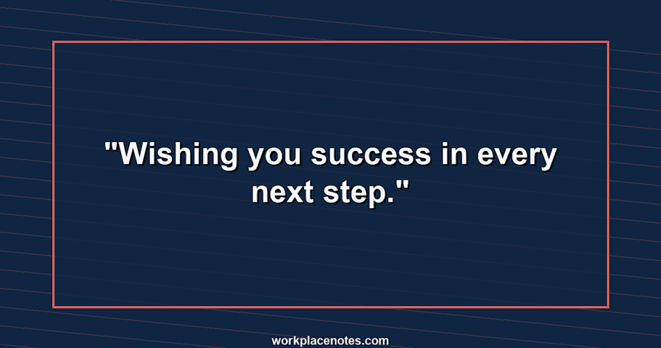 Wishing you success in every next step.
