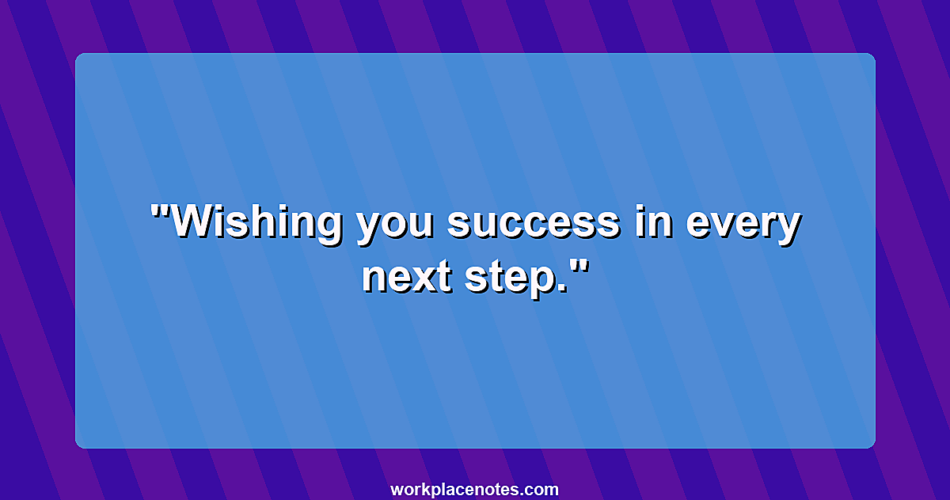 Wishing you success in every next step.