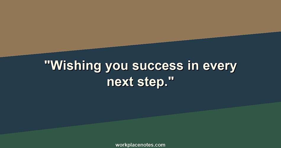 Wishing you success in every next step.