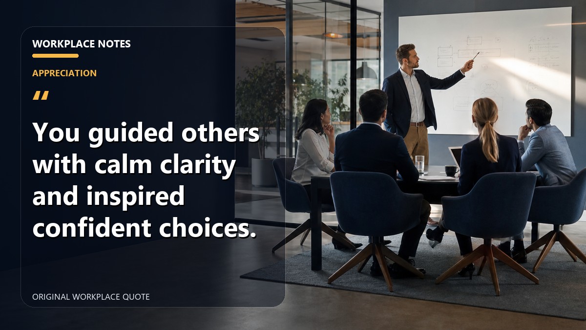 You guided others with calm clarity and inspired confident choices.