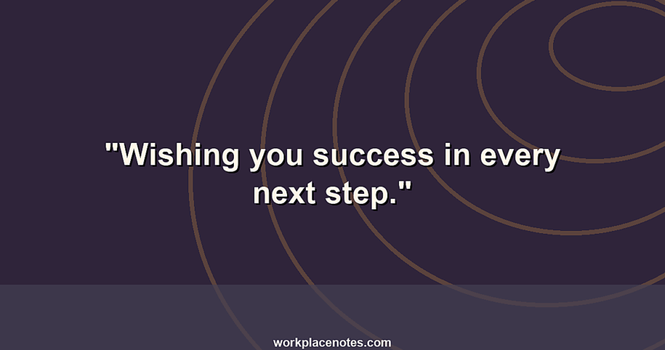 Wishing you success in every next step.