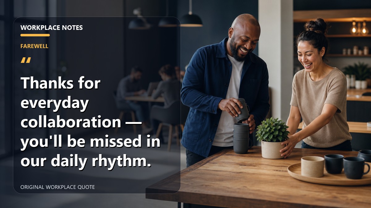 Thanks for everyday collaboration — you'll be missed in our daily rhythm.