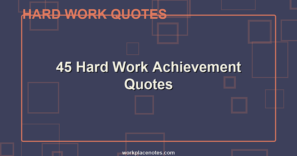 45 Hard Work Achievement Quotes