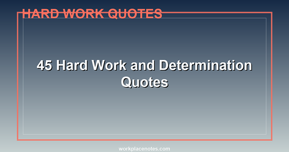 45 Hard Work and Determination Quotes