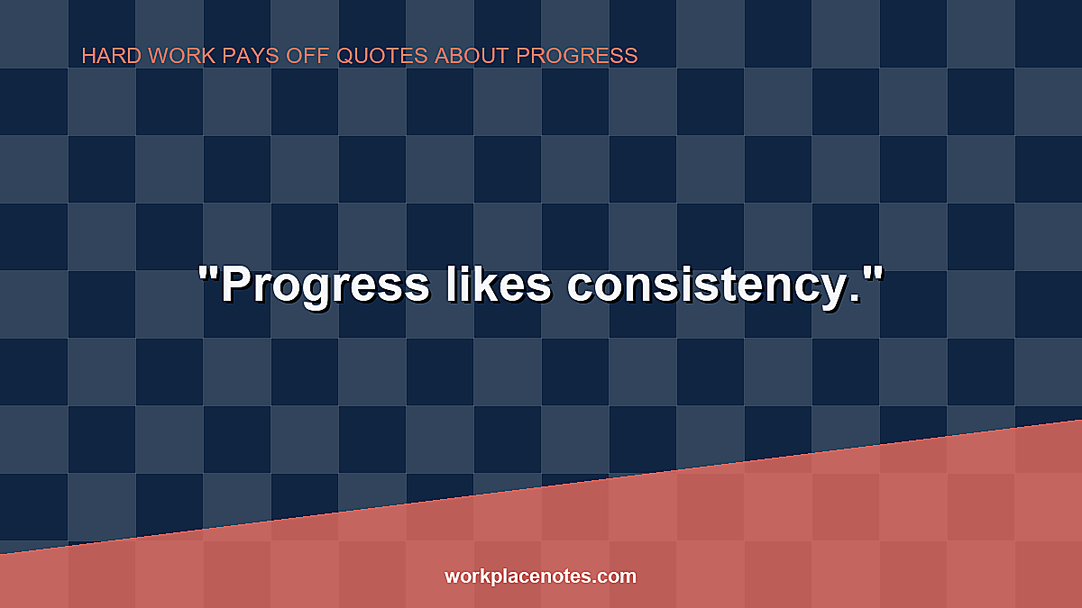 Hard Work Pays Off Quotes About Progress
