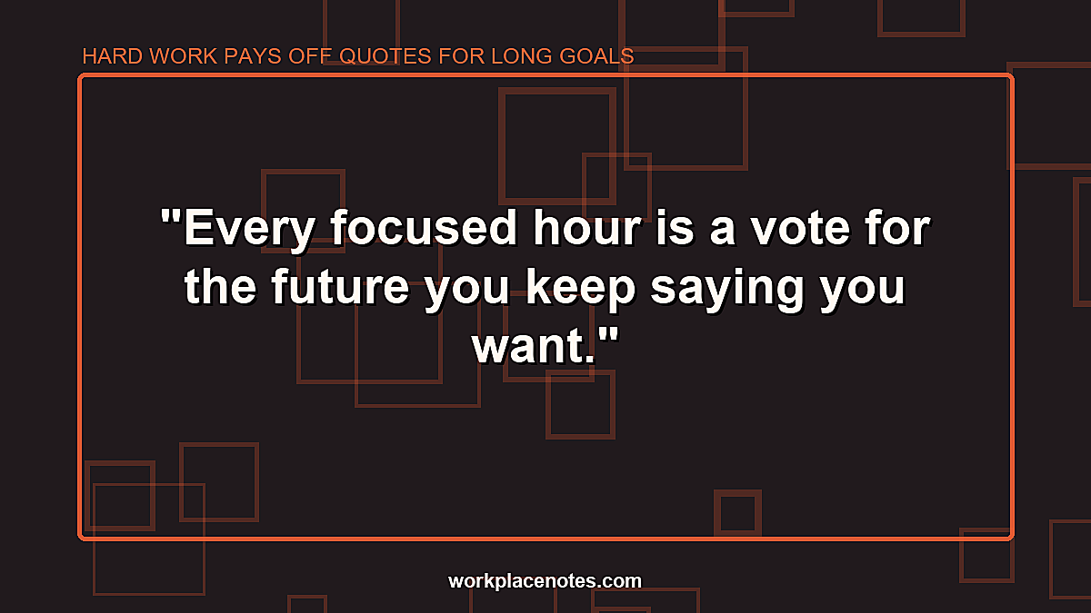 Hard Work Pays Off Quotes for Long Goals