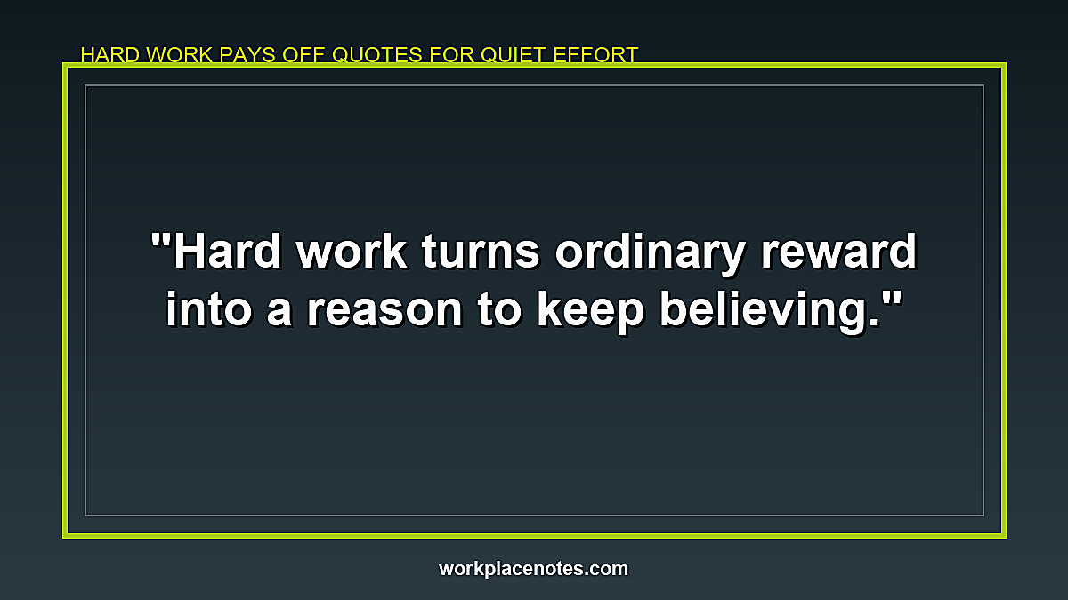Hard Work Pays Off Quotes for Quiet Effort