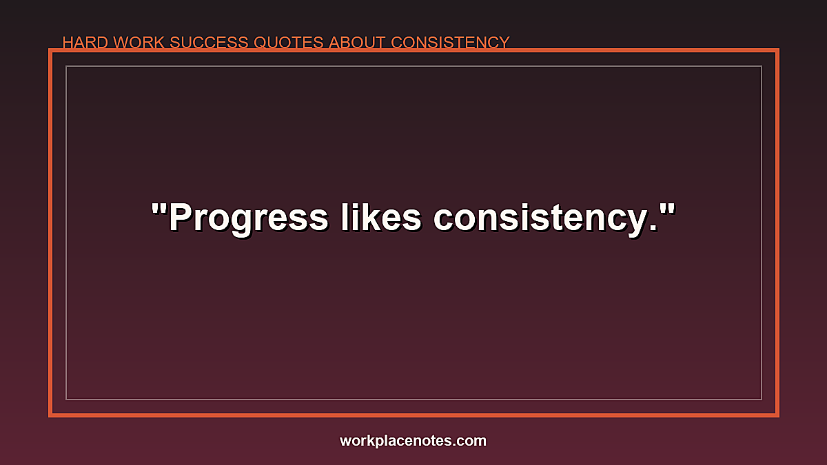 Hard Work Success Quotes About Consistency