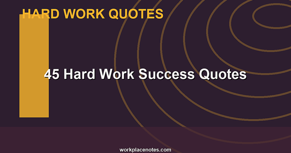 45 Hard Work Success Quotes