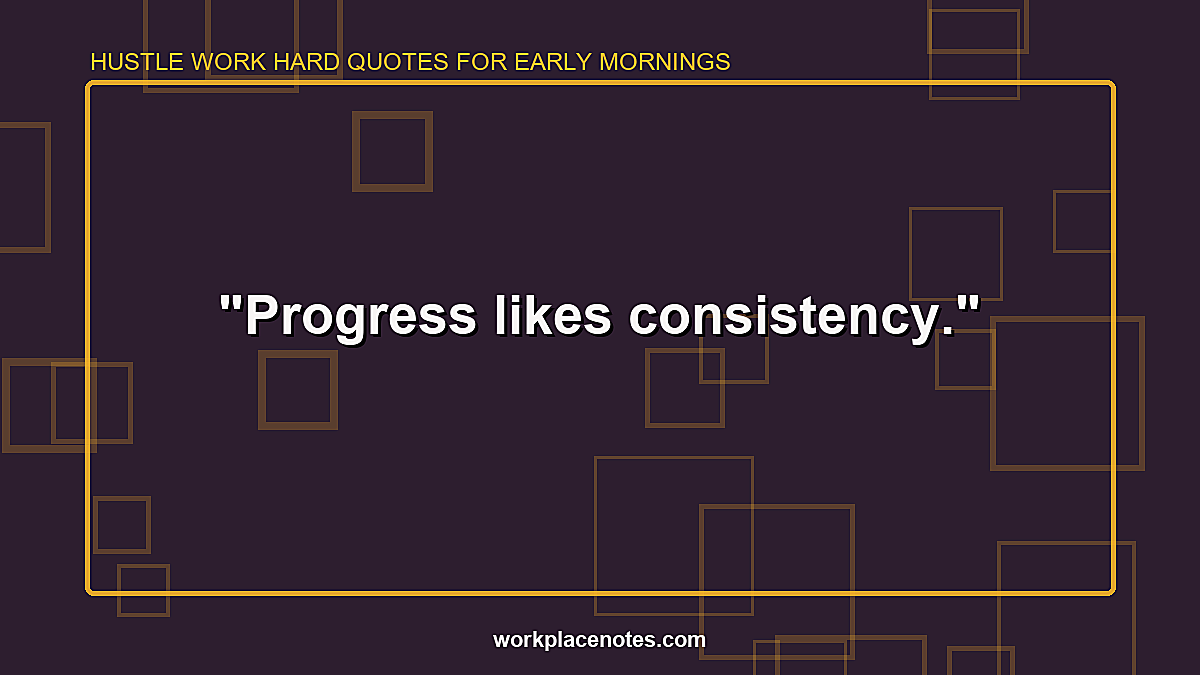 Hustle Work Hard Quotes for Early Mornings