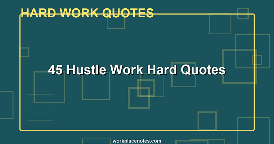 45 Hustle Work Hard Quotes