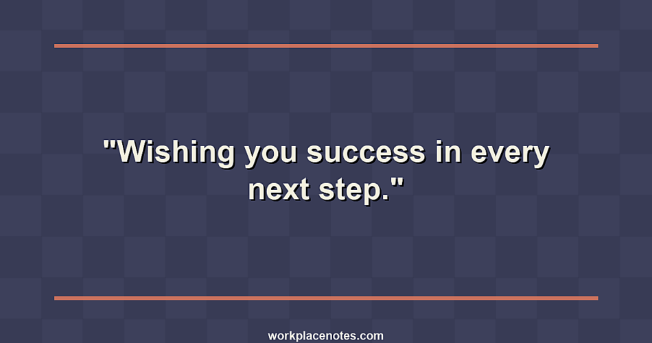 Wishing you success in every next step.
