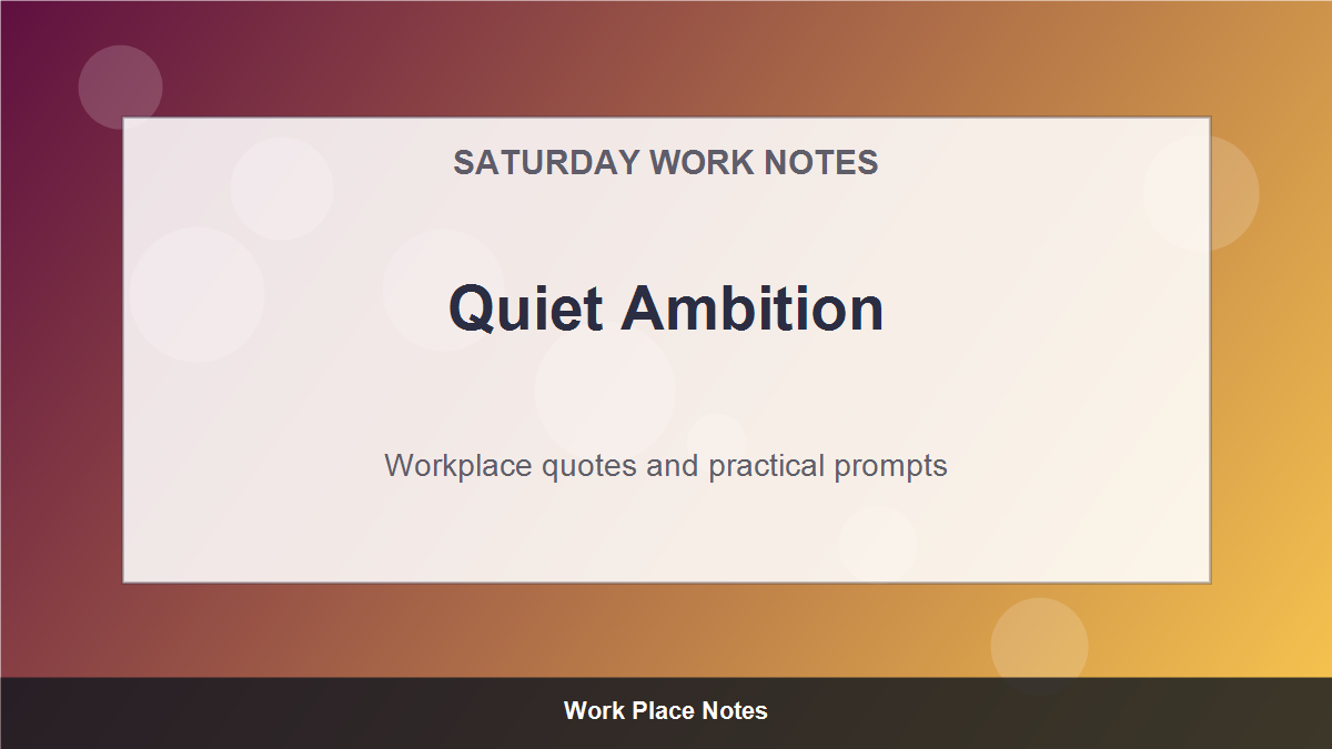 Saturday Motivational Quotes for Work - Quiet Ambition