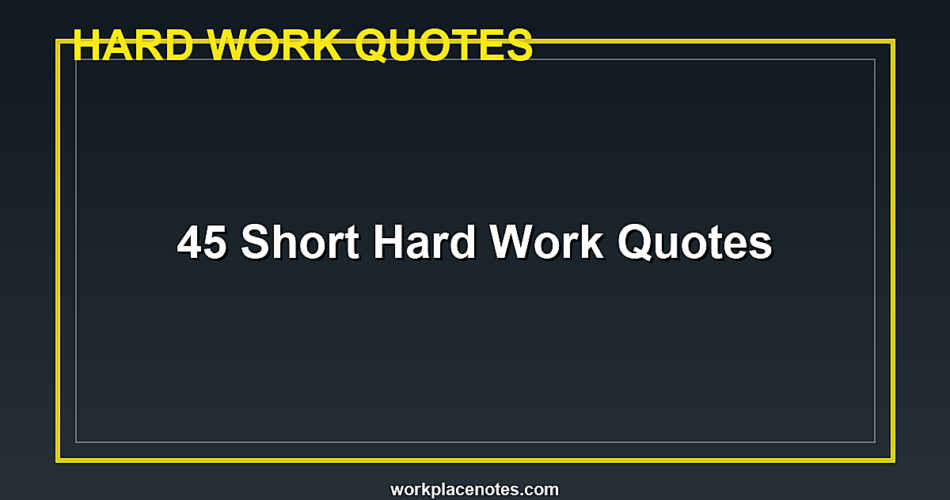 45 Short Hard Work Quotes