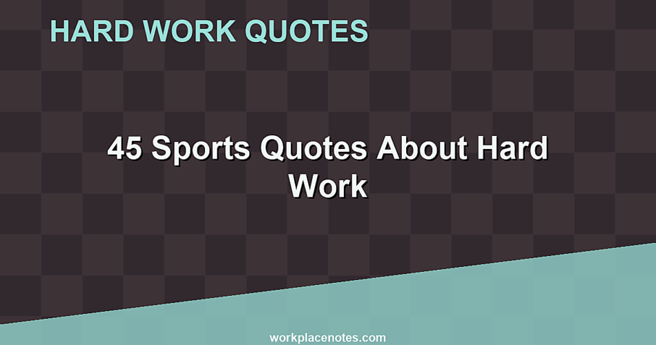 45 Sports Quotes About Hard Work