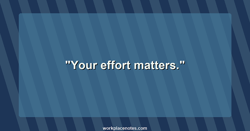 Your effort matters.