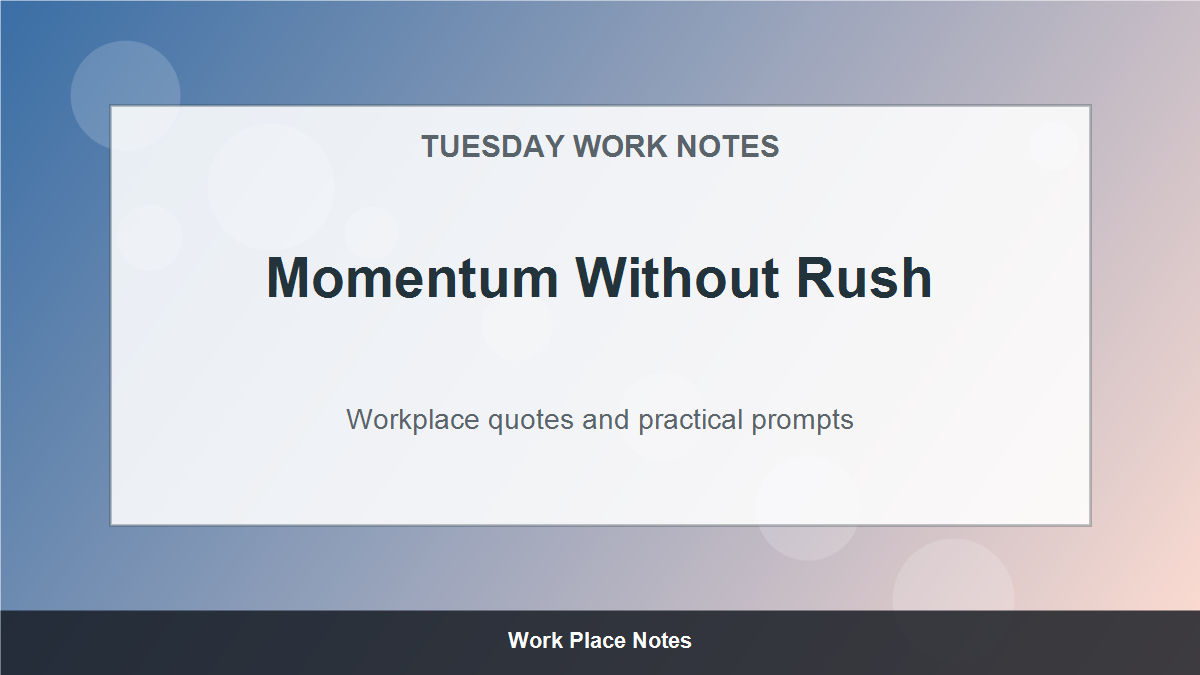 Tuesday Motivational Quotes for Work - Momentum Without Rush