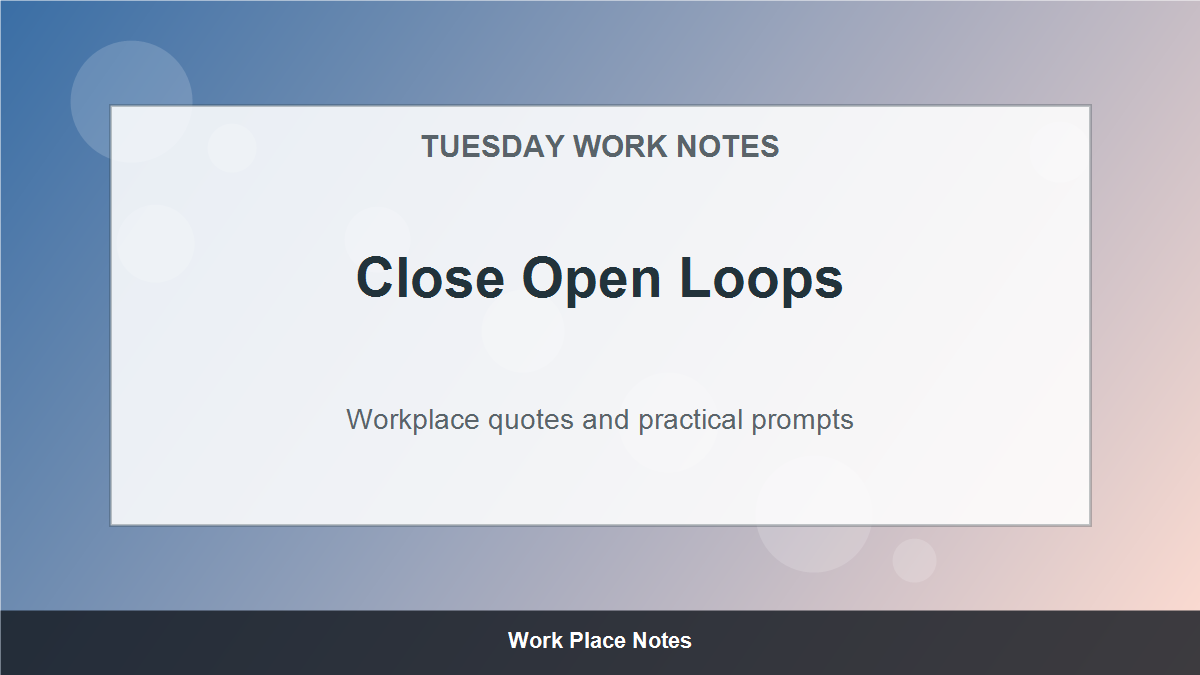 Tuesday Motivational Quotes for Work - Close Open Loops