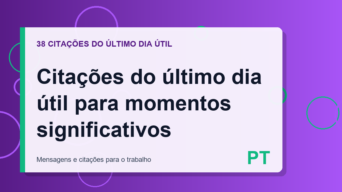 Citações do último dia útil para momentos significativos