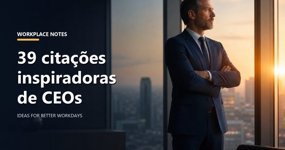 39 citações inspiradoras de CEOs