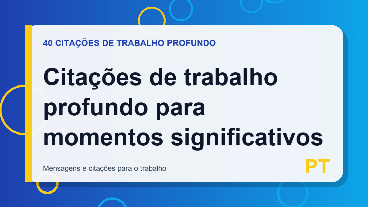 Citações de trabalho profundo para momentos significativos