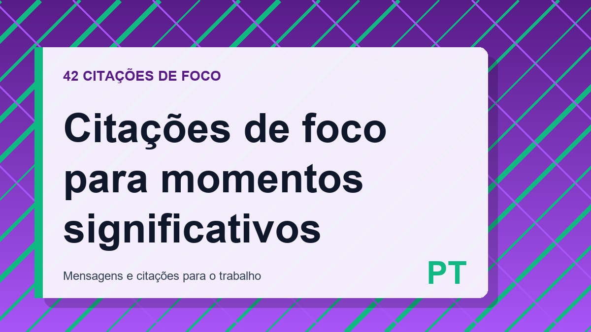 Citações de foco para momentos significativos