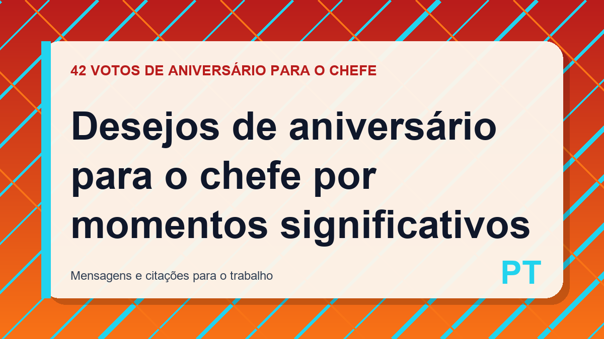 Desejos de aniversário para o chefe por momentos significativos