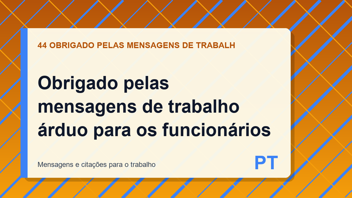 Obrigado pelas mensagens de trabalho árduo para os funcionários
