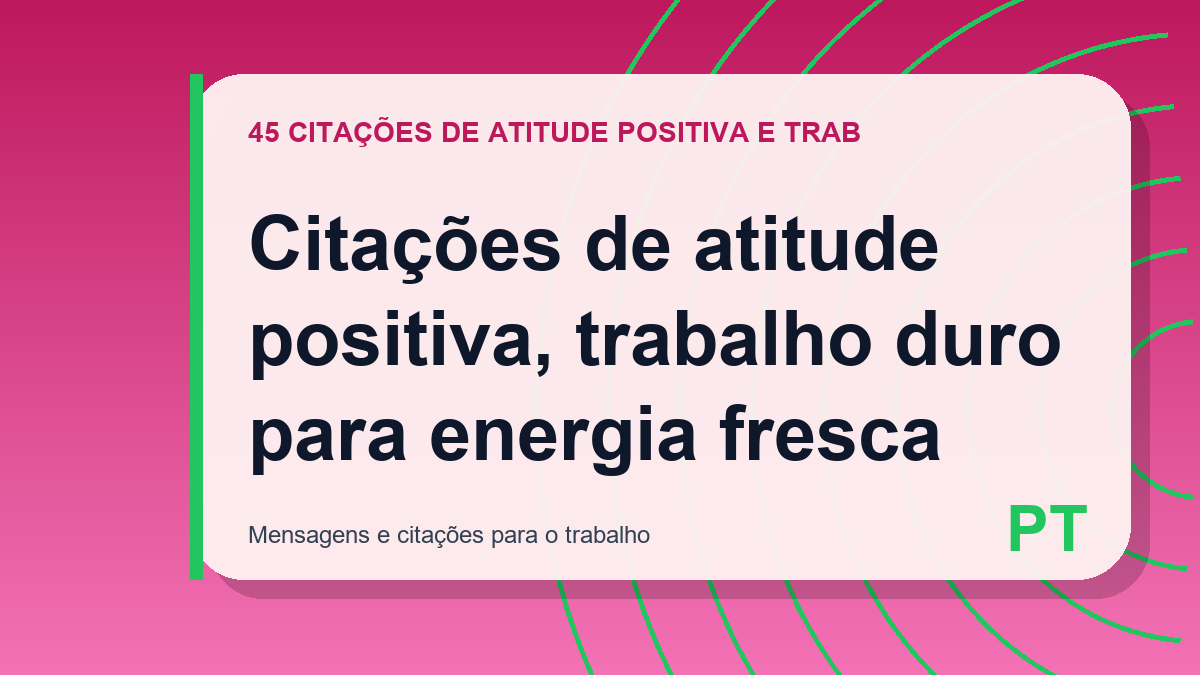Citações de atitude positiva, trabalho duro para energia fresca