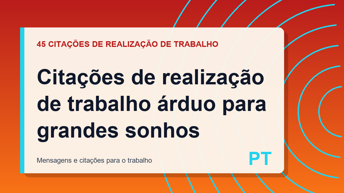 Citações de realização de trabalho árduo para grandes sonhos