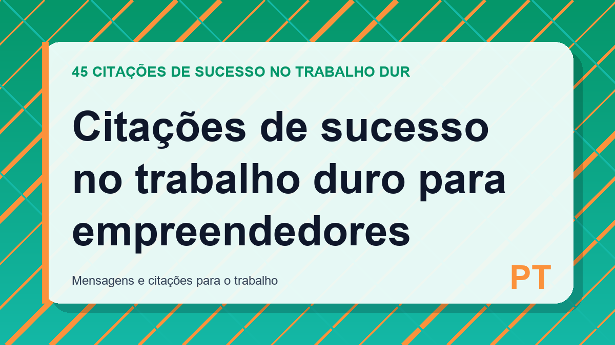 Citações de sucesso no trabalho duro para empreendedores