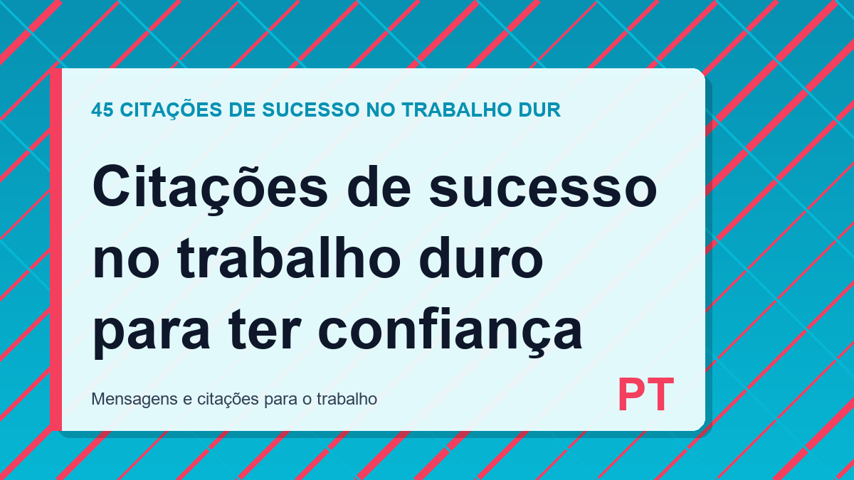 Citações de sucesso no trabalho duro para ter confiança