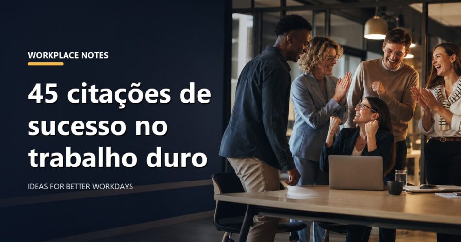 45 citações de sucesso no trabalho duro