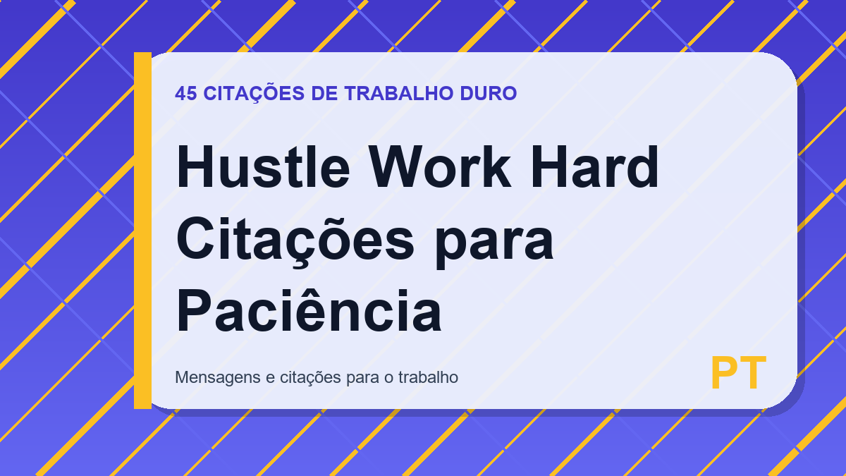 Hustle Work Hard Citações para Paciência