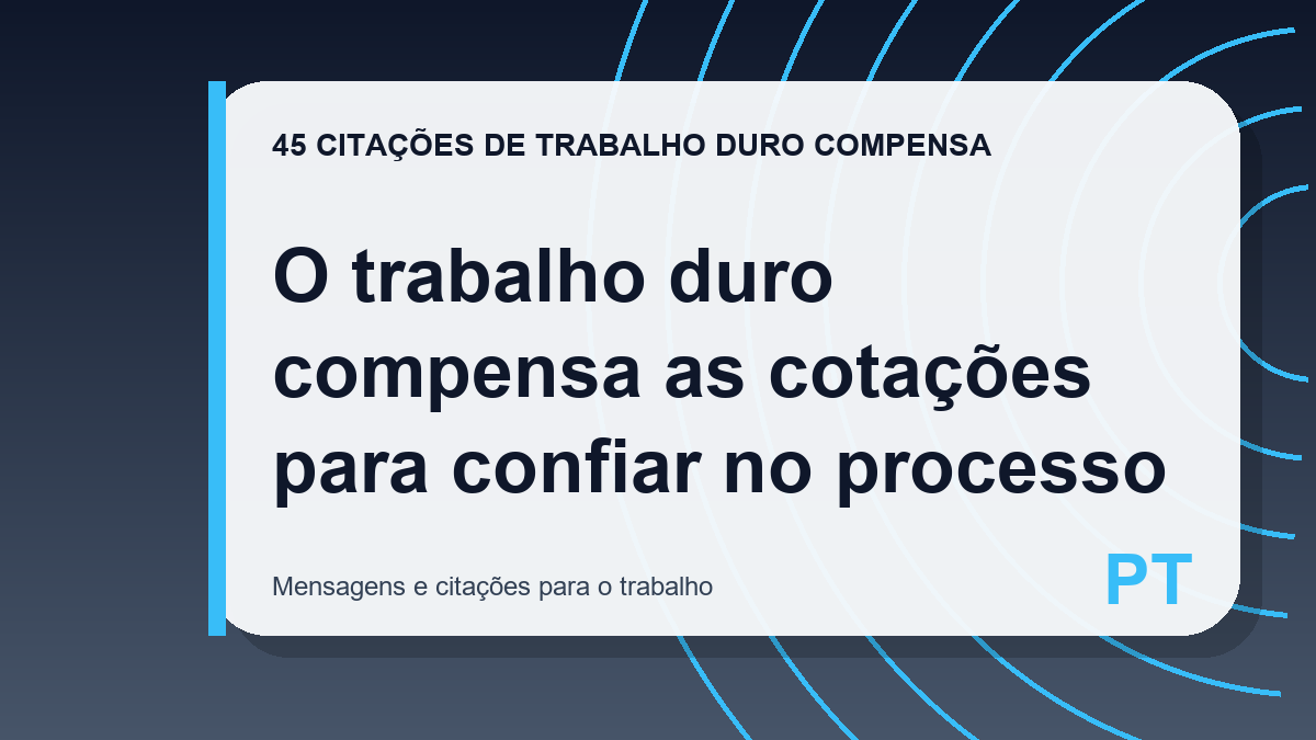 O trabalho duro compensa as cotações para confiar no processo