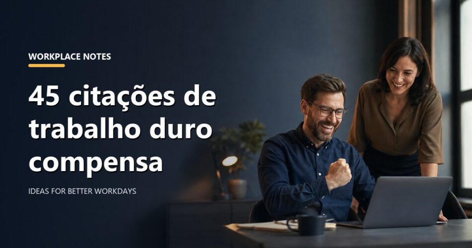 45 citações de trabalho duro compensa