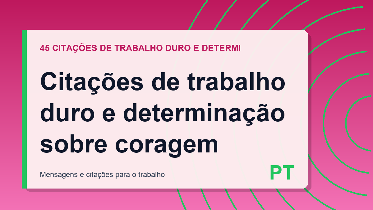 Citações de trabalho duro e determinação sobre coragem
