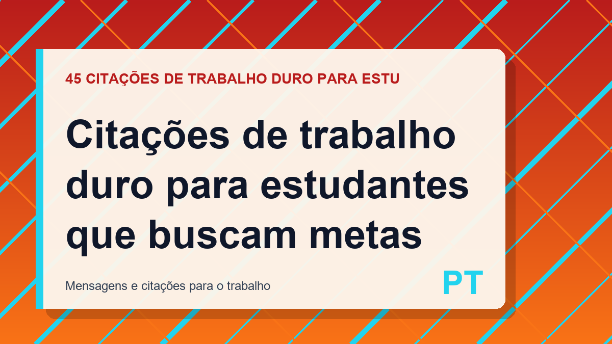 Citações de trabalho duro para estudantes que buscam metas
