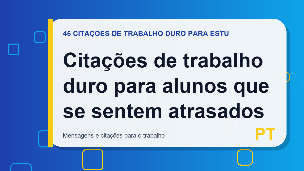 Citações de trabalho duro para alunos que se sentem atrasados