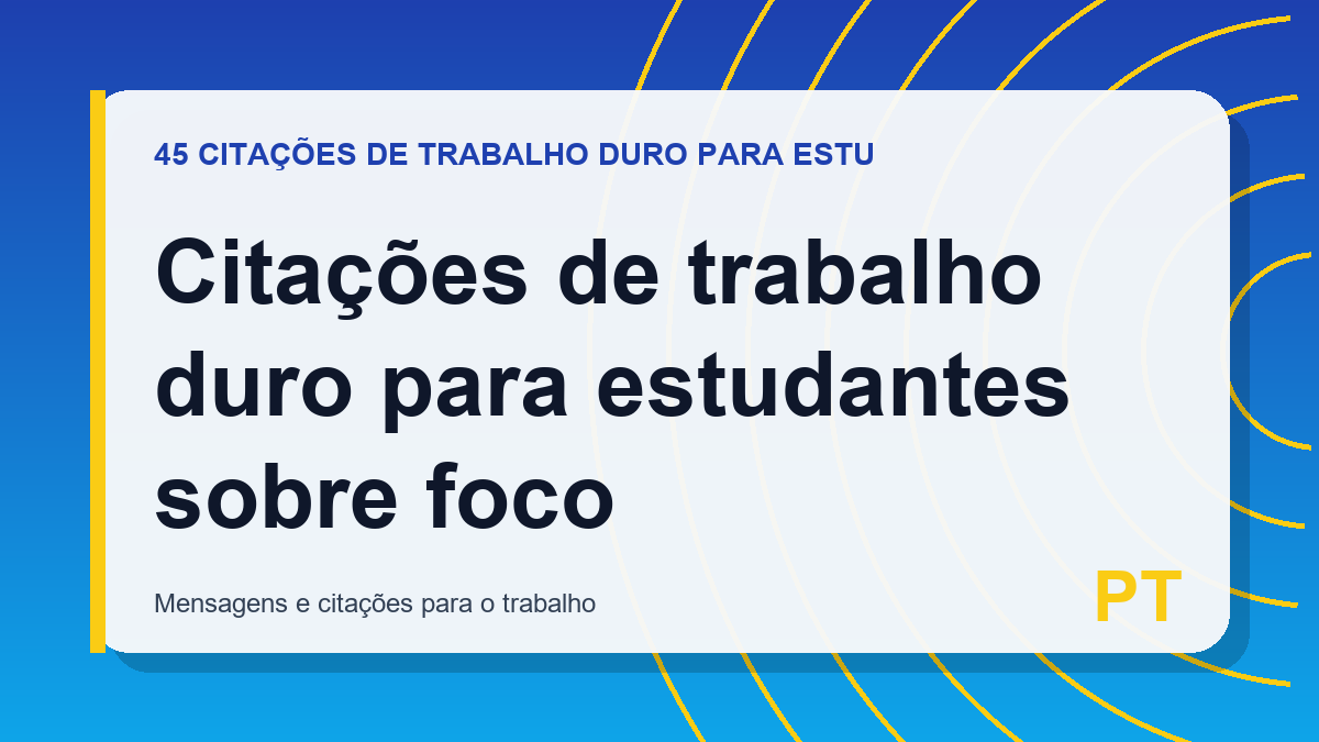 Citações de trabalho duro para estudantes sobre foco