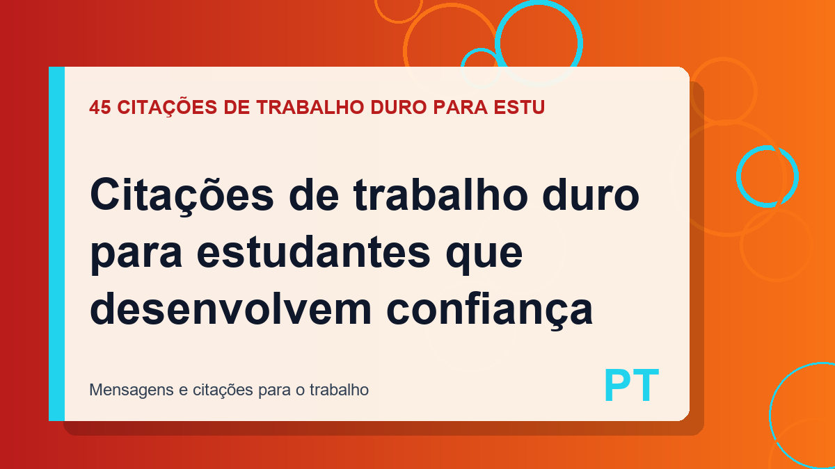 Citações de trabalho duro para estudantes que desenvolvem confiança