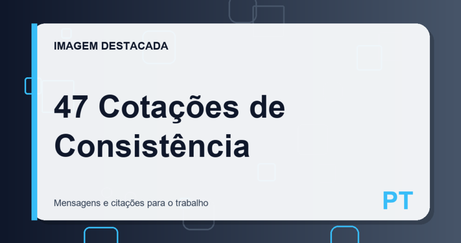 47 Cotações de Consistência