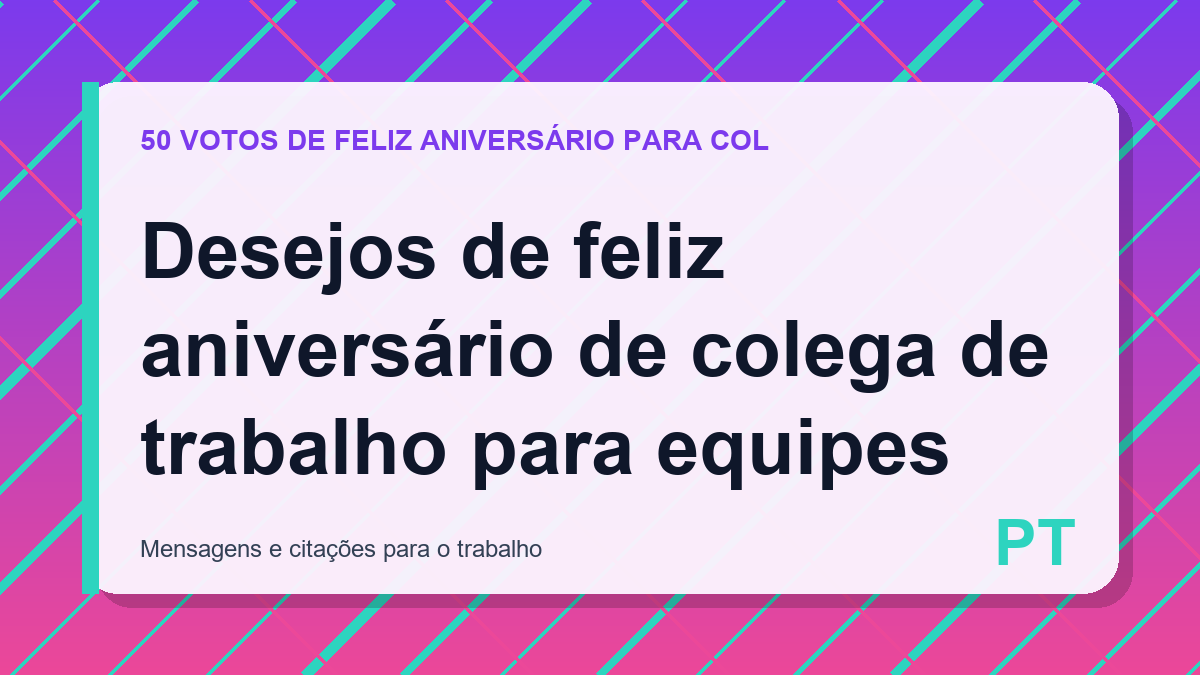 Desejos de feliz aniversário de colega de trabalho para equipes