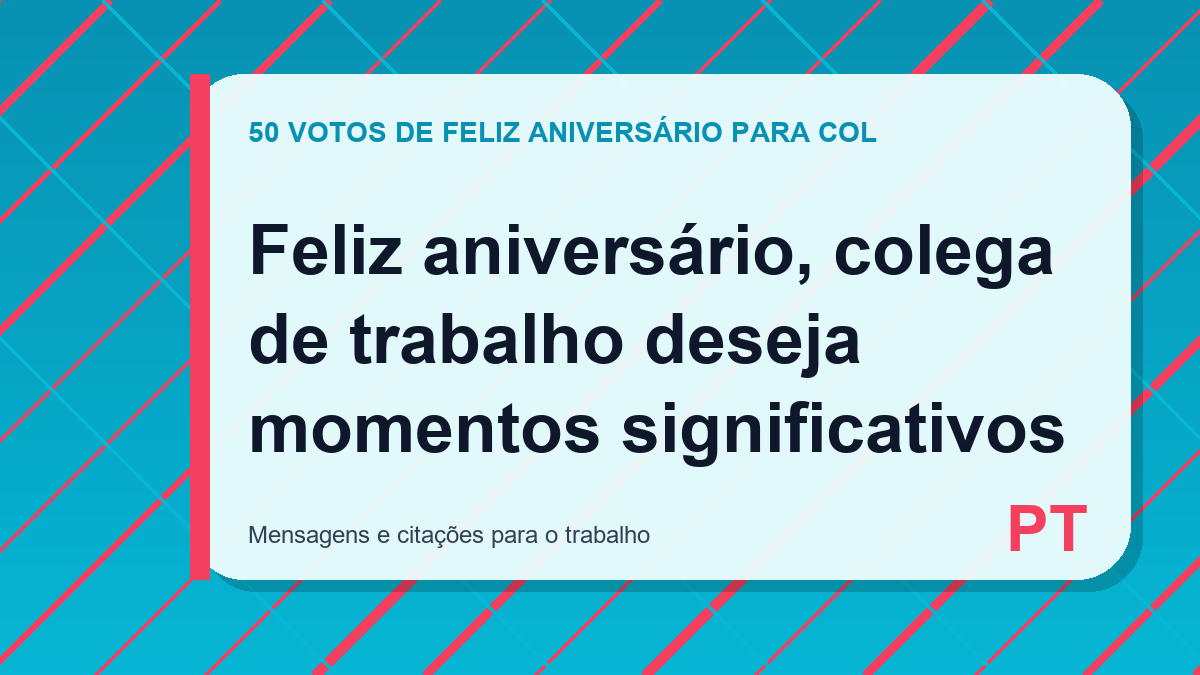 Feliz aniversário, colega de trabalho deseja momentos significativos