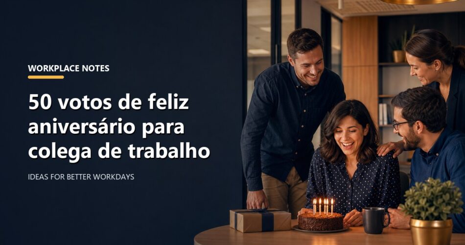 50 votos de feliz aniversário para colega de trabalho