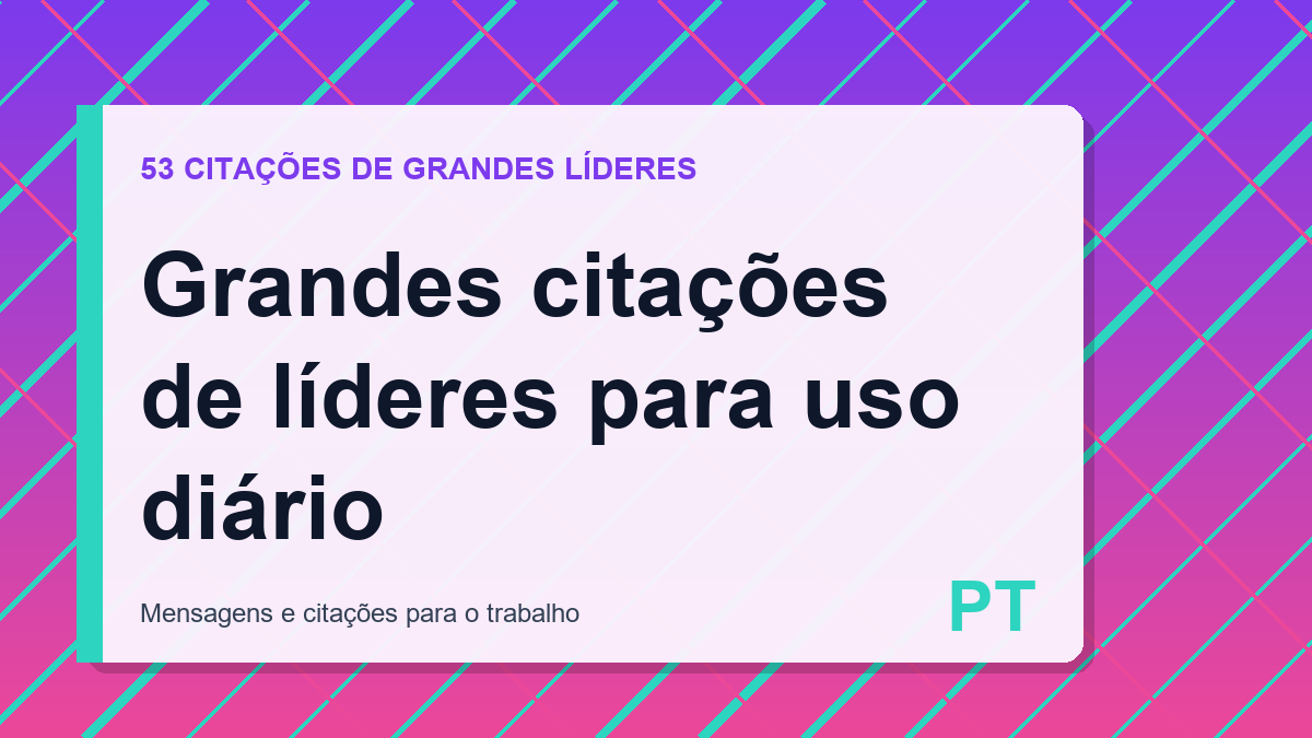 Grandes citações de líderes para uso diário