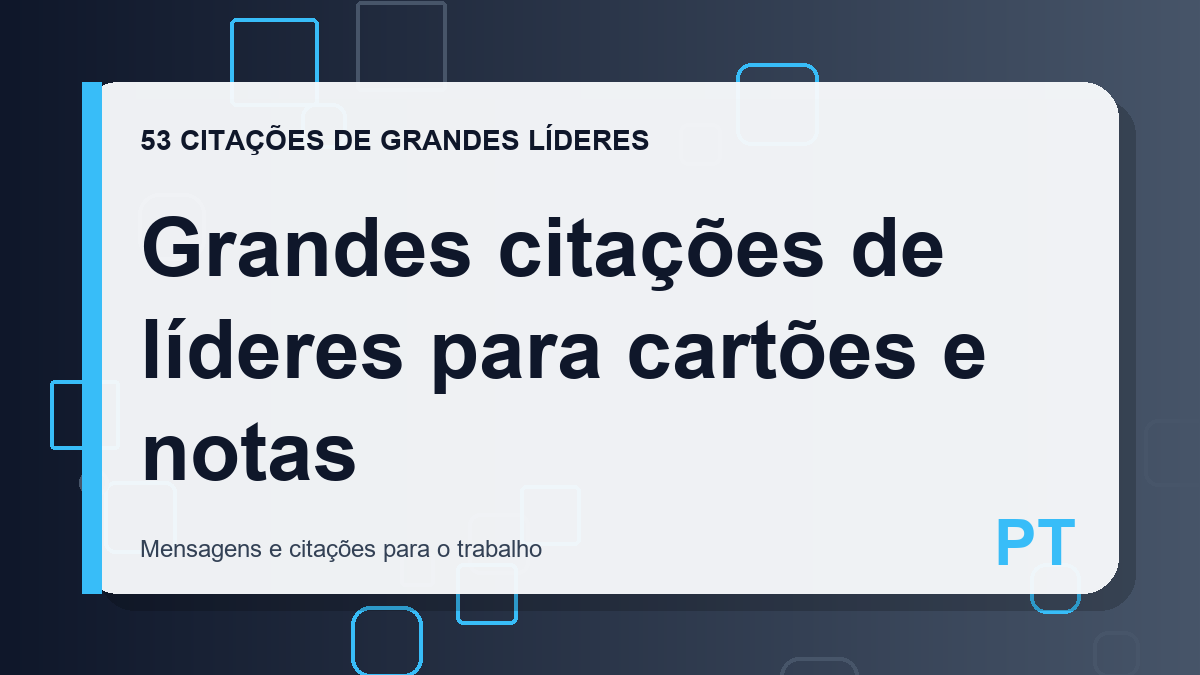 Grandes citações de líderes para cartões e notas